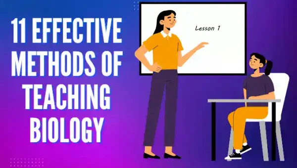 11 Effective methods of teaching biology-How to Teach Biology